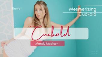 Mesmerizing Cuckold (Mandy Madison)