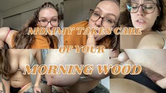 mommy takes care of your morning wood (divinebabe)