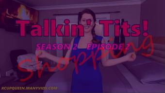 Talkin Tits S2E2: Shopping (KCupQueen)