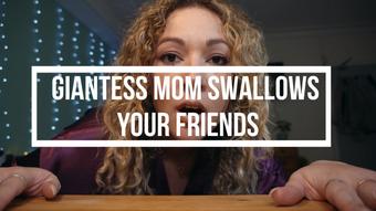 Giantess Mom Devours Your Tiny Friends - January 18, 2023 (SashaCurves)