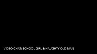 Video Chat: School Girl and Naughty Old Man (Shyelle)