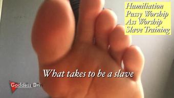 What it takes to be a slave (GoddessDri)