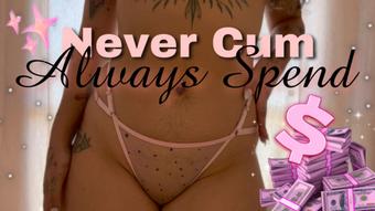 Never Cum, Always Spend (GoddessDri)