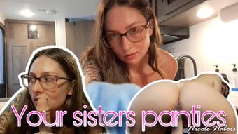 Your sisters panties (Nicole Nabors)