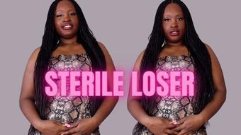 Sterile loser (UnfriendlyBlckHottie)