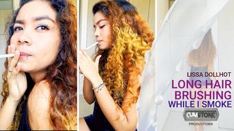 LONG HAIR BRUSHING WHILE I SMOKE (lissadollhot)