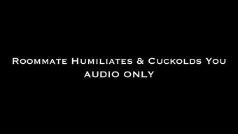 Roommate Cuckolds & Humiliates You AUDIO ONLY (Nina Crowne)