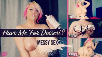 Have me for dessert? Messy Sex (clubdinasky)