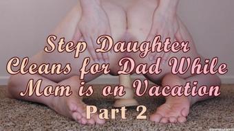 Step Daughter Cleans for Dad While Mom is on Vacation Part 2 (Lizzymaestro)