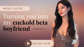 Turning You Into My Cuckold Beta Boyfrie - April 23, 2023 (Miss Lucid)