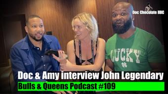 Bulls & Queens: John Legendary AVN award winner - Ep 109 - July 08, 2024 (Doc Chocolate BBC)