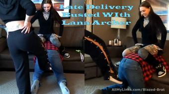 Late Delivery Busted, WIth Lana Archer (Blazed Brat)