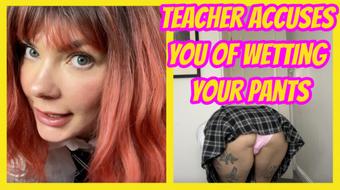 Teacher Accuses You Of Wetting Your Pants - April 27, 2025 (Yourhikerbabe)