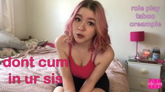 don't cum in ur step sis (pinkbaby24)