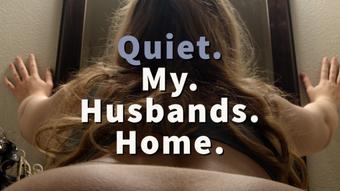 Quiet, My Husbands Home (jaybbgirl)