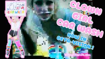 CLOWNGIRL CAR WASH - NOW IN BETA-VISION (moreshameless)