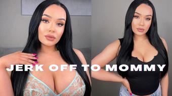 JERK OFF TO MOMMY (Mia Jocelyn)